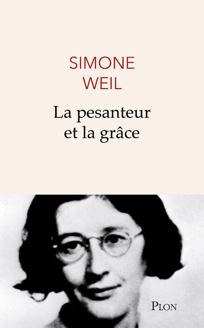 La pesanteur et la grâce - Simone Weil - PLON