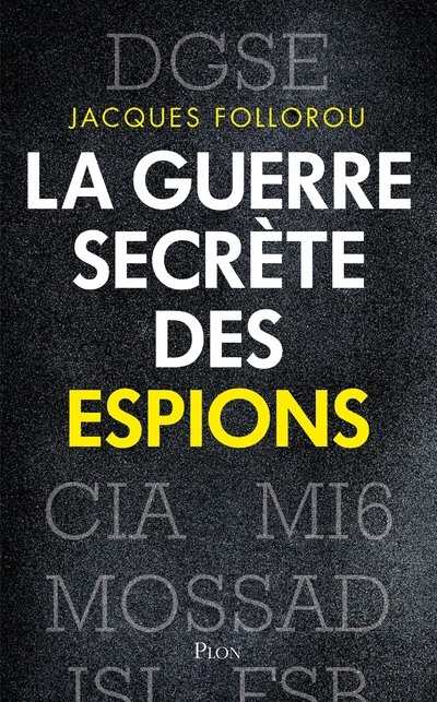 La guerre secrète des espions - Jacques Follorou - PLON