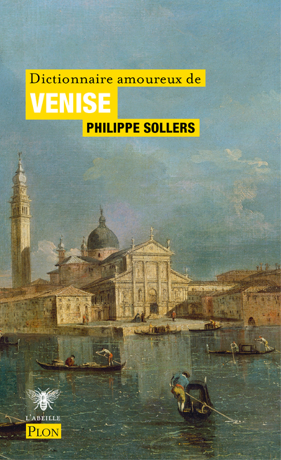 Dictionnaire amoureux de Venise - Philippe Sollers - PLON