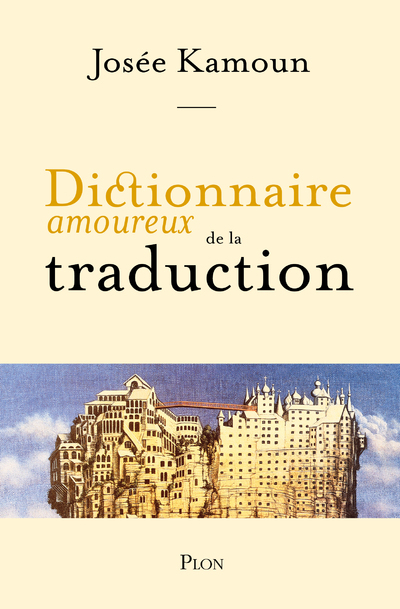 Dictionnaire amoureux de la Traduction - Josée Kamoun, Alain Bouldouyre - PLON