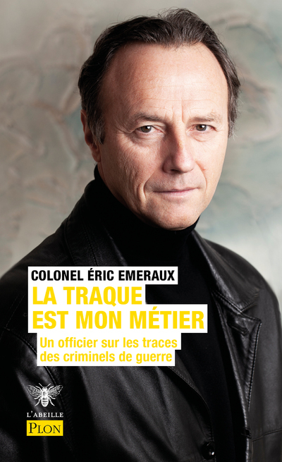 La traque est mon métier - Un officier sur les traces des criminels de guerre - Eric Emeraux - PLON