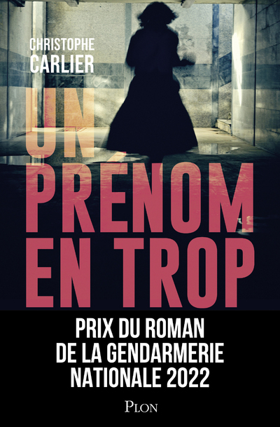 Un prénom en trop - Prix de la gendarmerie nationale 2022 - Christophe Carlier - PLON