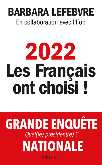 2022 : les Français ont choisi ! - Barbara Lefebvre - PLON