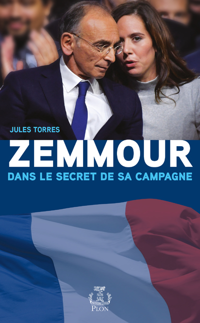 Zemmour, dans le secret de sa campagne - Jules Torres - PLON