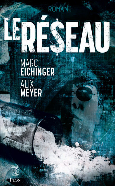 Le Réseau - Marc Eichinger, Alix Meyer - PLON