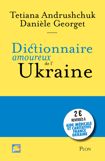 Dictionnaire amoureux de l'Ukraine - Danièle Georget, Tetiana Andrushchuk - PLON