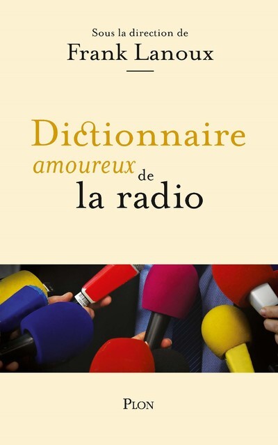 Dictionnaire amoureux de la radio - Frank Lanoux, Alain Bouldouyre - PLON