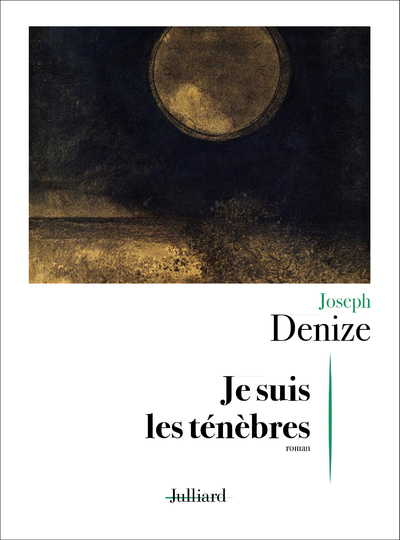 Je suis les ténèbres - Joseph Denize - JULLIARD