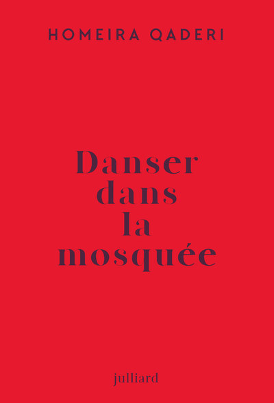 Danser dans la mosquée - Lettre d'une mère afghane à son fils - Homeira Qaderi, Cécile Dutheil de la Rochère - JULLIARD