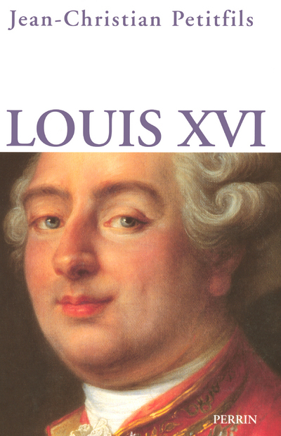 Louis XVI - Jean-Christian Petitfils - PERRIN