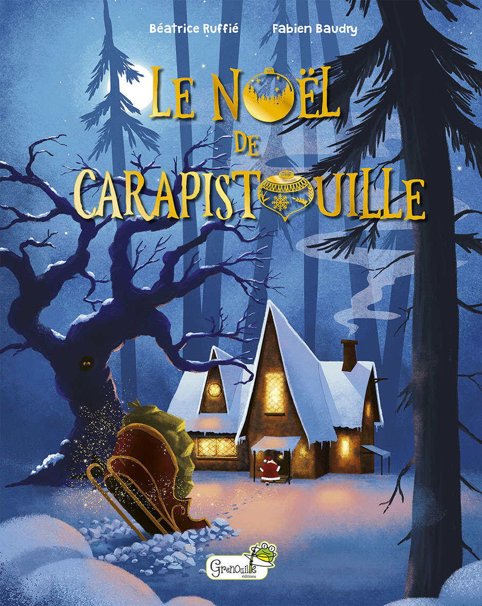 Le Noël de Carapistouille -  B. RUFFIE - F. BAUDR, Béatrice Ruffié, Fabien Baudry - GRENOUILLE