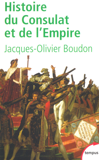 Histoire du Consulat et de l'Empire - Jacques-Olivier Boudon - TEMPUS PERRIN