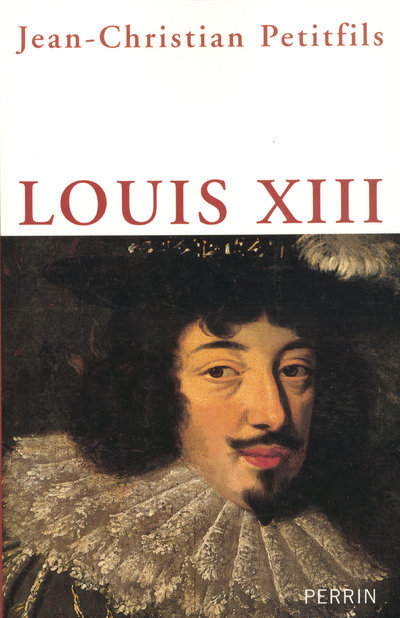 Louis XIII - Jean-Christian Petitfils - PERRIN