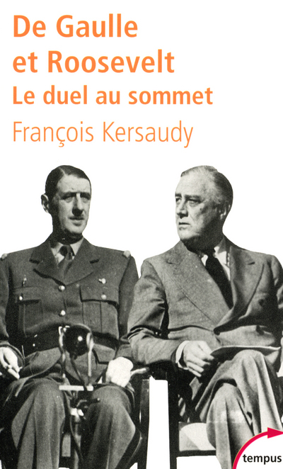 DE GAULLE ET ROOSEVELT LE DUEL AU SOMMET - François Kersaudy - TEMPUS PERRIN DE GAULLE ET ROOSEVELT LE DUEL AU SOMMET - François Kersaudy - TEMPUS PERRIN