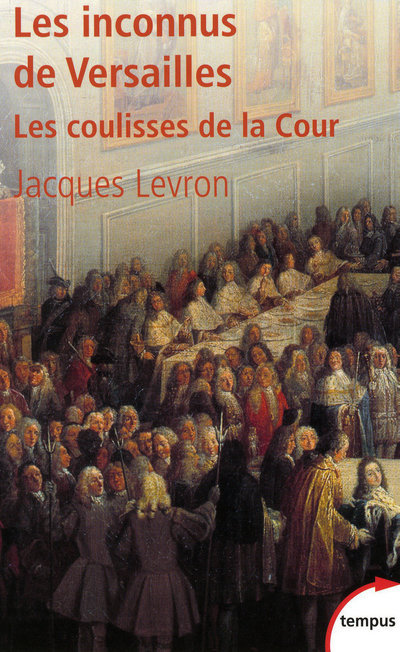 Les inconnus de Versailles les coulisses de la Cour - Jacques Levron - TEMPUS PERRIN