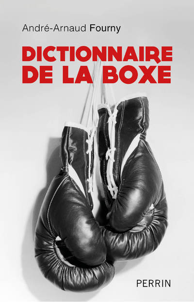 Dictionnaire de la boxe - André Fourny - PERRIN