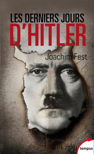 Les derniers jours d'Hitler - Joachim C. Fest, Frank Straschitz - TEMPUS PERRIN Les derniers jours d'Hitler - Joachim C. Fest, Frank Straschitz - TEMPUS PERRIN