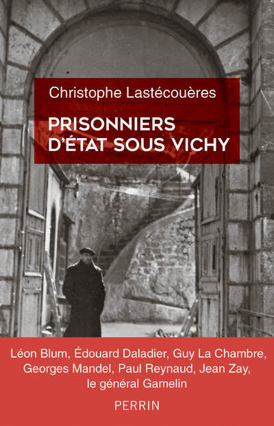 Prisonniers d'Etat sous Vichy - Christophe Lastécouères - PERRIN