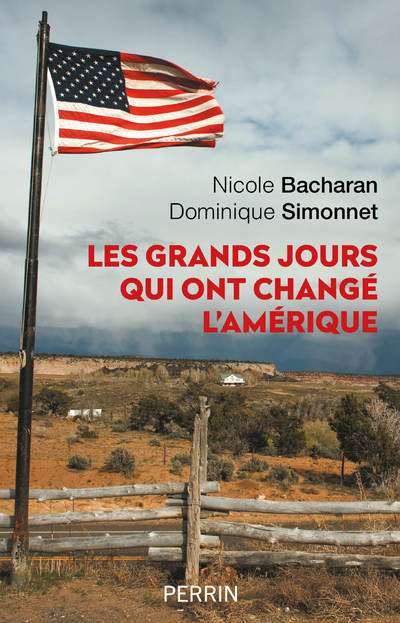 Les grands jours qui ont changé l'Amérique - Nicole Bacharan, Dominique Simonnet - PERRIN