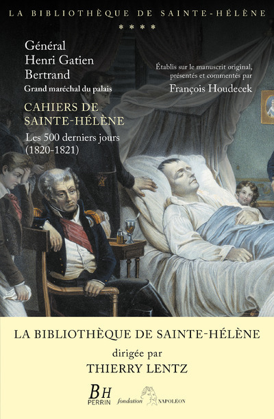 Cahiers de Sainte-Hélène - Les 500 derniers jours (1820-1821) - François Houdecek, Thierry Lentz - PERRIN