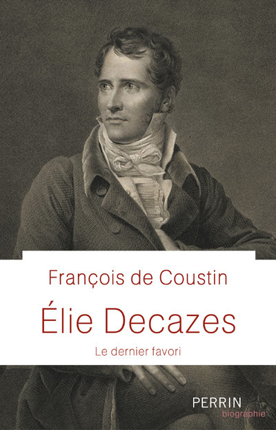 Elie Decazes - Le dernier favori - François de Coustin - PERRIN