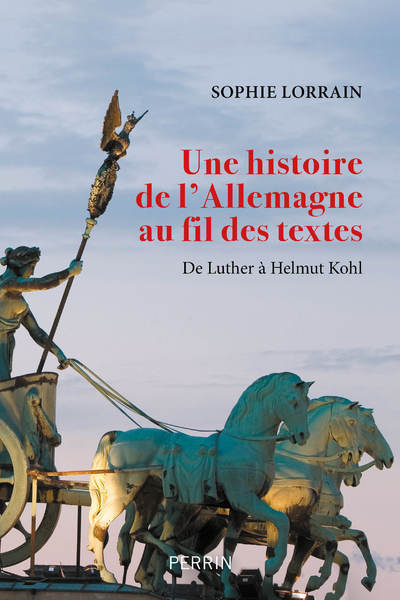 Une histoire de l'Allemagne au fil des textes - Sophie Lorrain - PERRIN