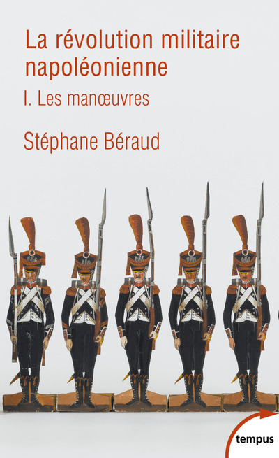 La révolution militaire napoléonienne - tome 1 Les manoeuvres - Stéphane Béraud - TEMPUS PERRIN