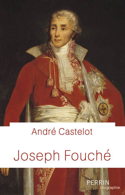 Joseph Fouché - André Castelot - PERRIN