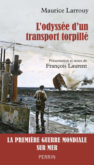 L'Odyssée d'un transport torpillé - Maurice Larrouy, François Laurent - PERRIN