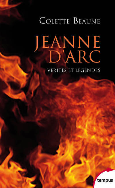 Jeanne d'Arc - Vérités et légendes - Colette Beaune - TEMPUS PERRIN