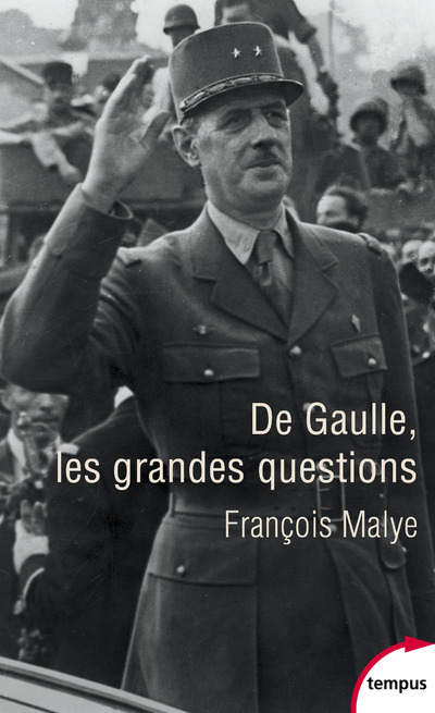 De Gaulle, les grandes questions - François Malye - TEMPUS PERRIN