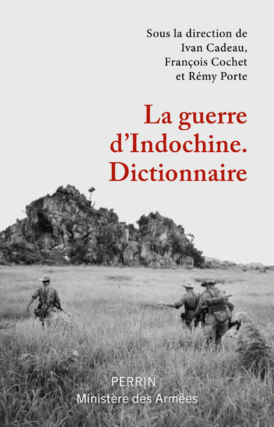 La guerre d'Indochine - Dictionnaire - Francois Cochet, Collectif Collectif, Rémy Porte, Ivan CADEAU - PERRIN