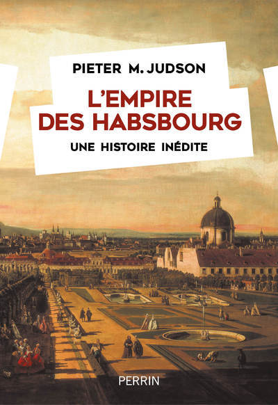 L'Empire des Habsbourg - Une histoire inédite - Pieter M. Judson, Johan-Frédérik Hel Guedj - PERRIN