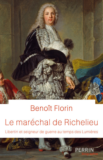 Le maréchal de Richelieu - Benoît Florin - PERRIN