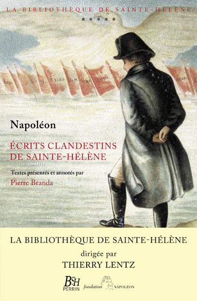 Ecrits clandestins de Sainte-Hélène - Napoléon Napoléon, Pierre Branda, Thierry Lentz - PERRIN