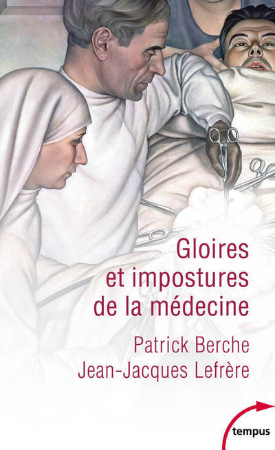 Gloires et impostures de la médecine - Patrick Berche, Jean-Jacques Lefrère - TEMPUS PERRIN