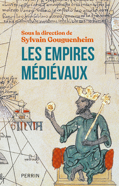 Les empires médiévaux - Collectif Collectif, Sylvain Gouguenheim,  Collectif - PERRIN