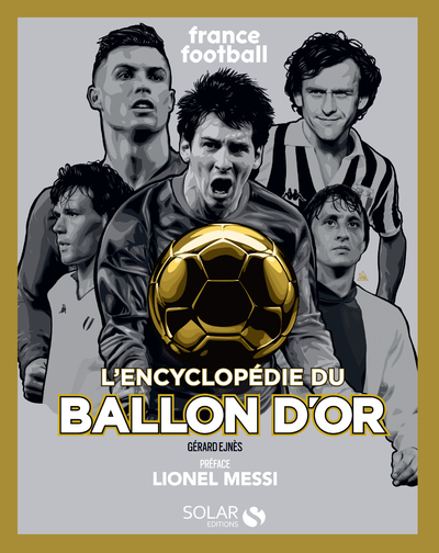 L'Encylopédie du Ballon d'Or - Gérard Ejnes, Lionel Messi - SOLAR