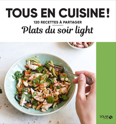 Plats du soir light - Tous en cuisine ! - Collectif Collectif - SOLAR