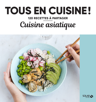 Cuisine asiatique - Tous en cuisine ! - Collectif Collectif - SOLAR