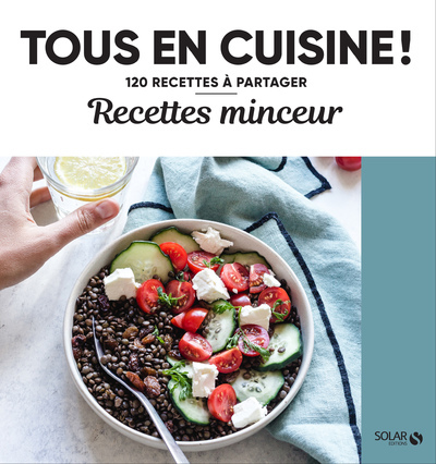 Recettes minceur - Tous en cuisine ! - Collectif Collectif - SOLAR