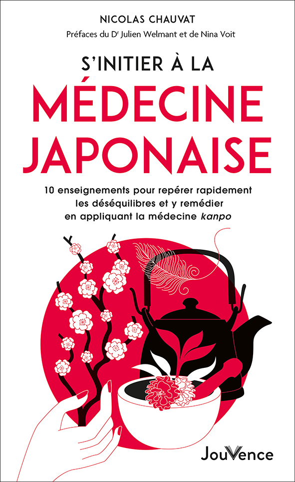 S’initier à la médecine japonaise - Nicolas Chauvat, Julien Welmant, Nina Voit - JOUVENCE