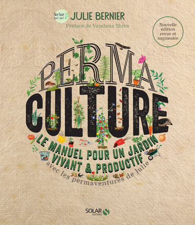 Permaculture - Le manuel pour un jardin vivant et productif - Nouvelle édition - Julie Bernier - SOLAR