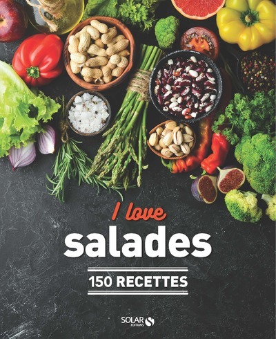 I love les salades NE - 150 recettes - Dorian Nieto - SOLAR