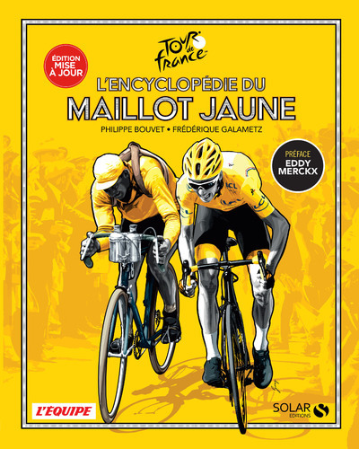 L'encyclopédie du Maillot Jaune - Nouvelle édition - Philippe Bouvet - SOLAR