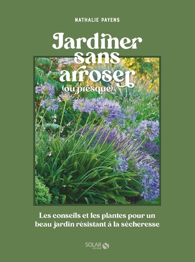 Jardiner sans arroser - Nathalie Payens - SOLAR