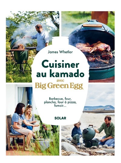 Cuisiner au kamado avec Big Green Egg - James Whetlor - SOLAR