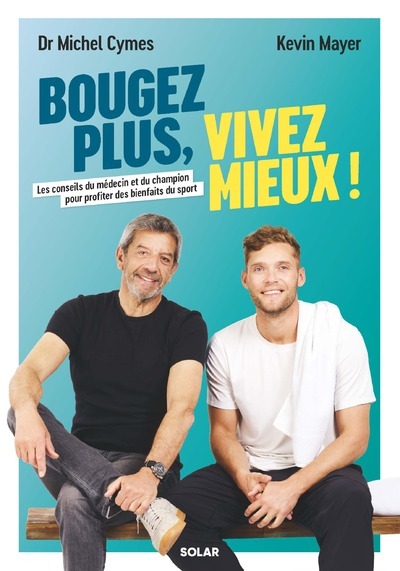 Bougez plus, vivez mieux - Michel Cymes - SOLAR