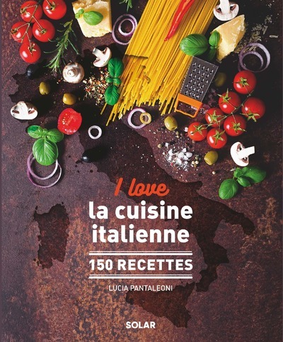 I love la cuisine italienne - Lucia Pantaleoni - SOLAR