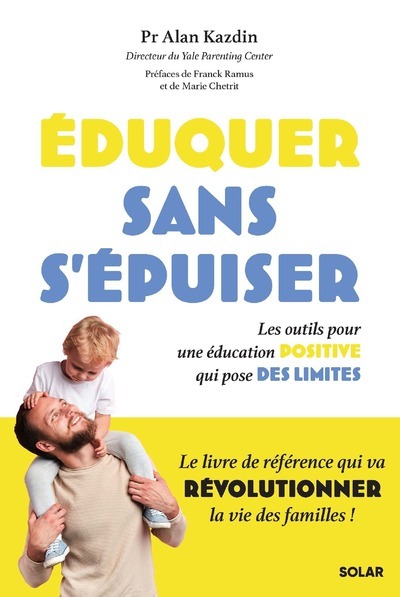 Eduquer sans s'épuiser - Livre - Alan Kazdin - SOLAR